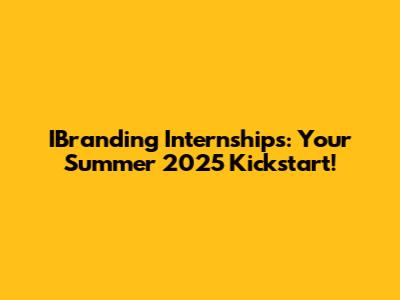 IBranding Internships: Your Summer 2025 Kickstart!