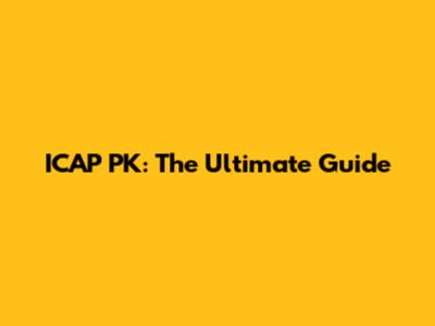 ICAP PK: The Ultimate Guide