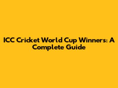 ICC Cricket World Cup Winners: A Complete Guide