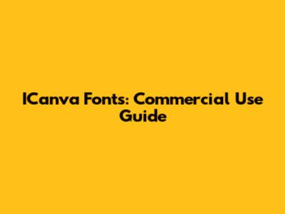 ICanva Fonts: Commercial Use Guide