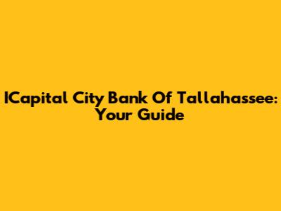 ICapital City Bank Of Tallahassee: Your Guide