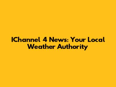 IChannel 4 News: Your Local Weather Authority