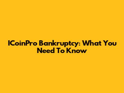 ICoinPro Bankruptcy: What You Need To Know