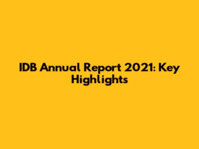 IDB Annual Report 2021: Key Highlights