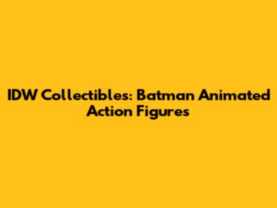 IDW Collectibles: Batman Animated Action Figures