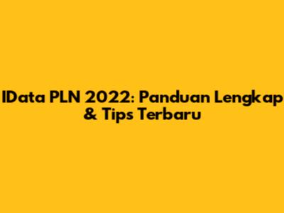 IData PLN 2022: Panduan Lengkap & Tips Terbaru