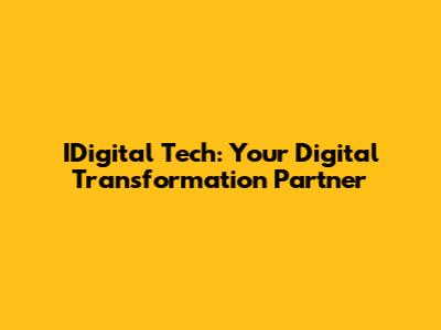 IDigital Tech: Your Digital Transformation Partner