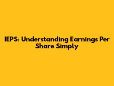 IEPS: Understanding Earnings Per Share Simply