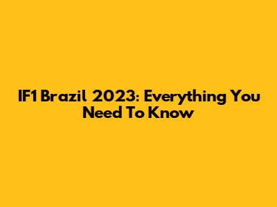 IF1 Brazil 2023: Everything You Need To Know