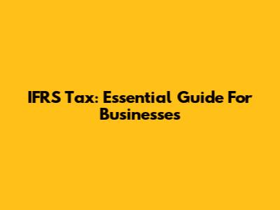 IFRS Tax: Essential Guide For Businesses
