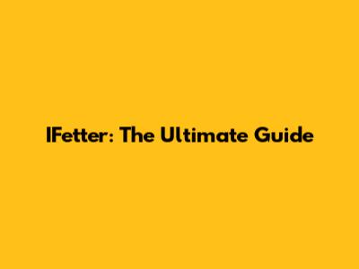 IFetter: The Ultimate Guide