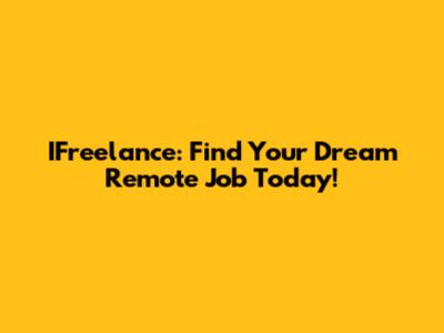 IFreelance: Find Your Dream Remote Job Today!