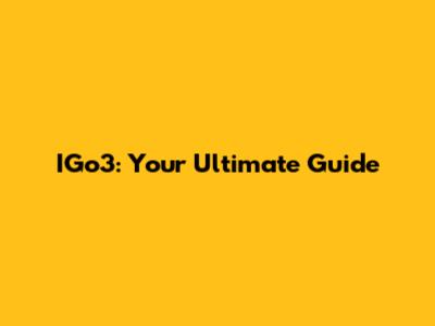 IGo3: Your Ultimate Guide