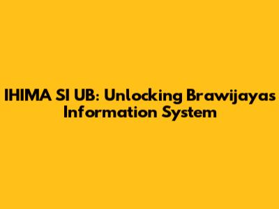 IHIMA SI UB: Unlocking Brawijaya's Information System