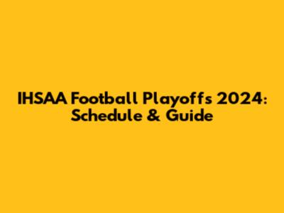 IHSAA Football Playoffs 2024: Schedule & Guide
