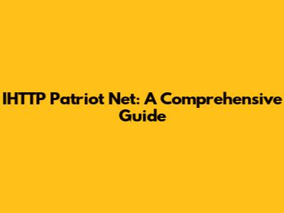 IHTTP Patriot Net: A Comprehensive Guide