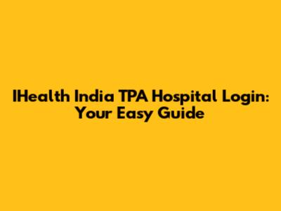 IHealth India TPA Hospital Login: Your Easy Guide