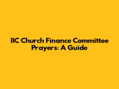 IIC Church Finance Committee Prayers: A Guide