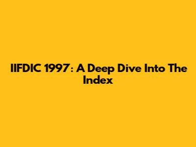 IIFDIC 1997: A Deep Dive Into The Index