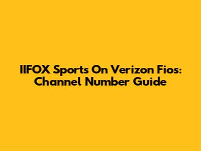 IIFOX Sports On Verizon Fios: Channel Number Guide