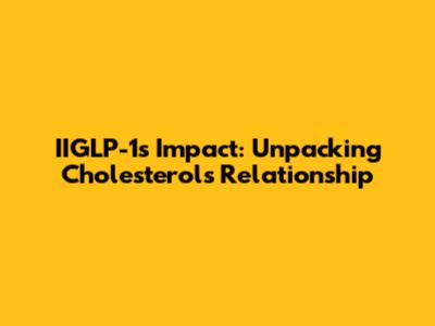 IIGLP-1's Impact: Unpacking Cholesterol's Relationship