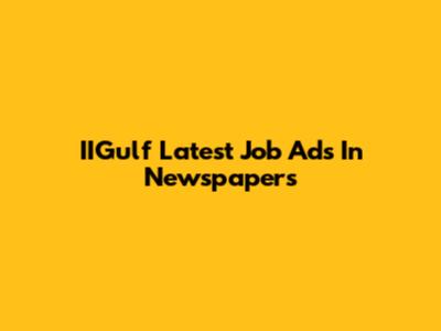 IIGulf Latest Job Ads In Newspapers