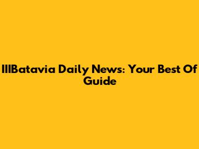 IIIBatavia Daily News: Your Best Of Guide