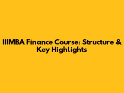 IIIMBA Finance Course: Structure & Key Highlights