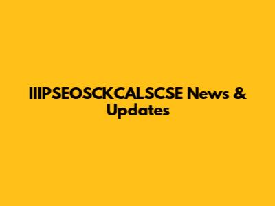 IIIPSEOSCKCALSCSE News & Updates