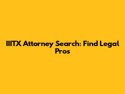 IIITX Attorney Search: Find Legal Pros