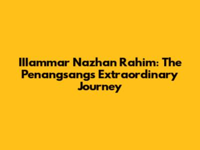 IIIammar Nazhan Rahim: The Penangsang's Extraordinary Journey
