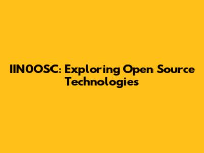 IIN0OSC: Exploring Open Source Technologies