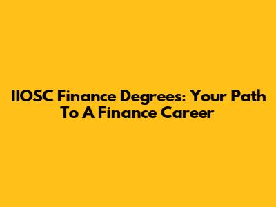 IIOSC Finance Degrees: Your Path To A Finance Career