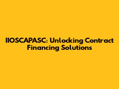 IIOSCAPASC: Unlocking Contract Financing Solutions