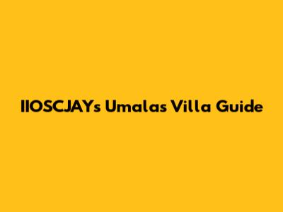 IIOSCJAY's Umalas Villa Guide