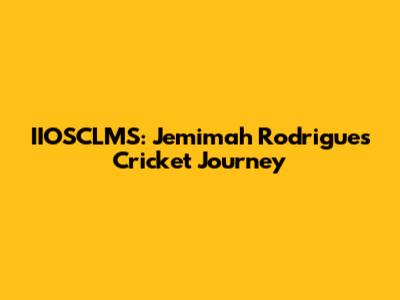 IIOSCLMS: Jemimah Rodrigues' Cricket Journey