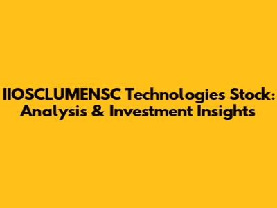 IIOSCLUMENSC Technologies Stock: Analysis & Investment Insights