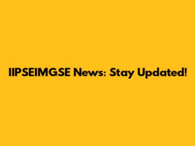 IIPSEIMGSE News: Stay Updated!