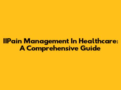 IIPain Management In Healthcare: A Comprehensive Guide