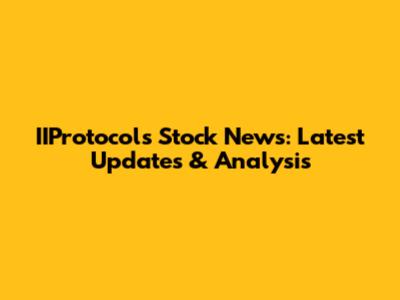 IIProtocols Stock News: Latest Updates & Analysis