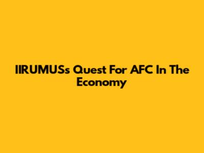 IIRUMUS's Quest For AFC In The Economy