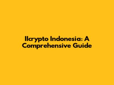 IIcrypto Indonesia: A Comprehensive Guide