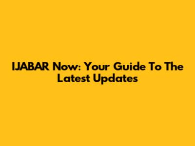 IJABAR Now: Your Guide To The Latest Updates
