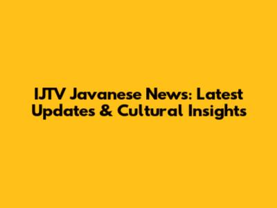 IJTV Javanese News: Latest Updates & Cultural Insights