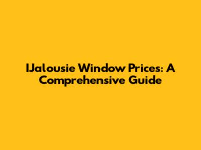IJalousie Window Prices: A Comprehensive Guide