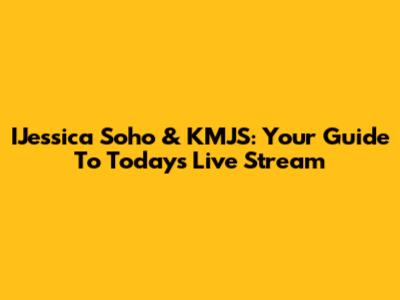 IJessica Soho & KMJS: Your Guide To Today's Live Stream
