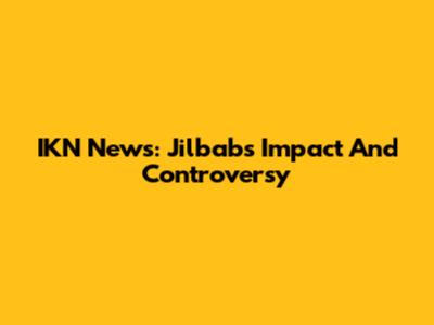 IKN News: Jilbab's Impact And Controversy