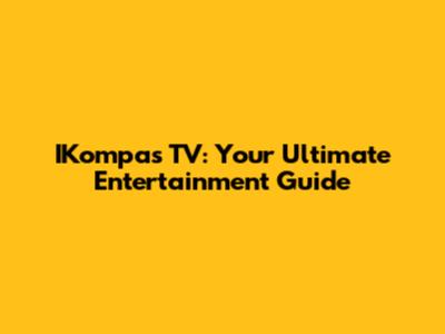 IKompas TV: Your Ultimate Entertainment Guide