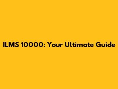 ILMS 10000: Your Ultimate Guide