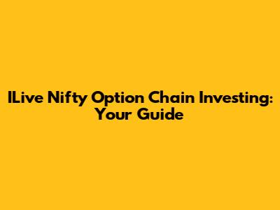 ILive Nifty Option Chain Investing: Your Guide